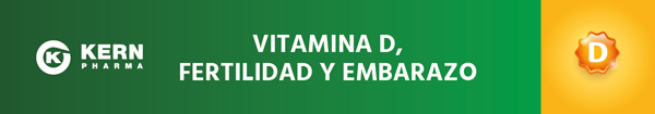 KERN PHARMA | Vitamina D, Fertilidad y Embarazo